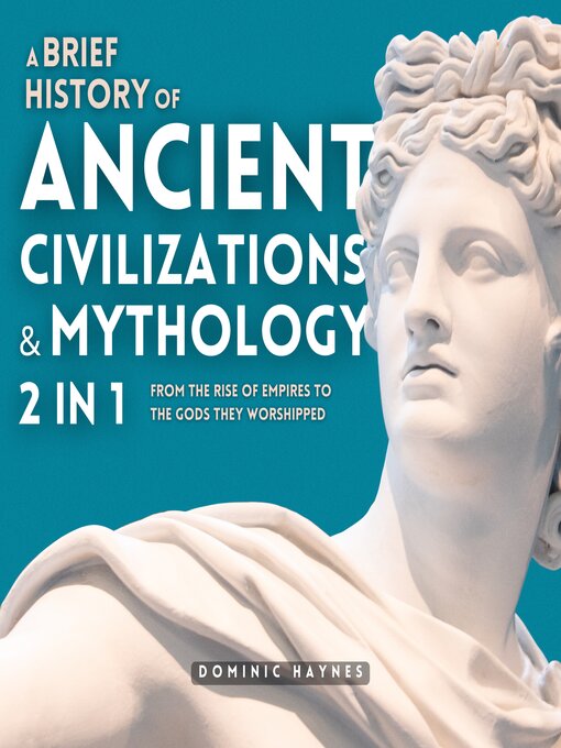 Title details for A Brief History of Ancient Civilizations & Mythology 2 in 1 by Dominic Haynes - Wait list